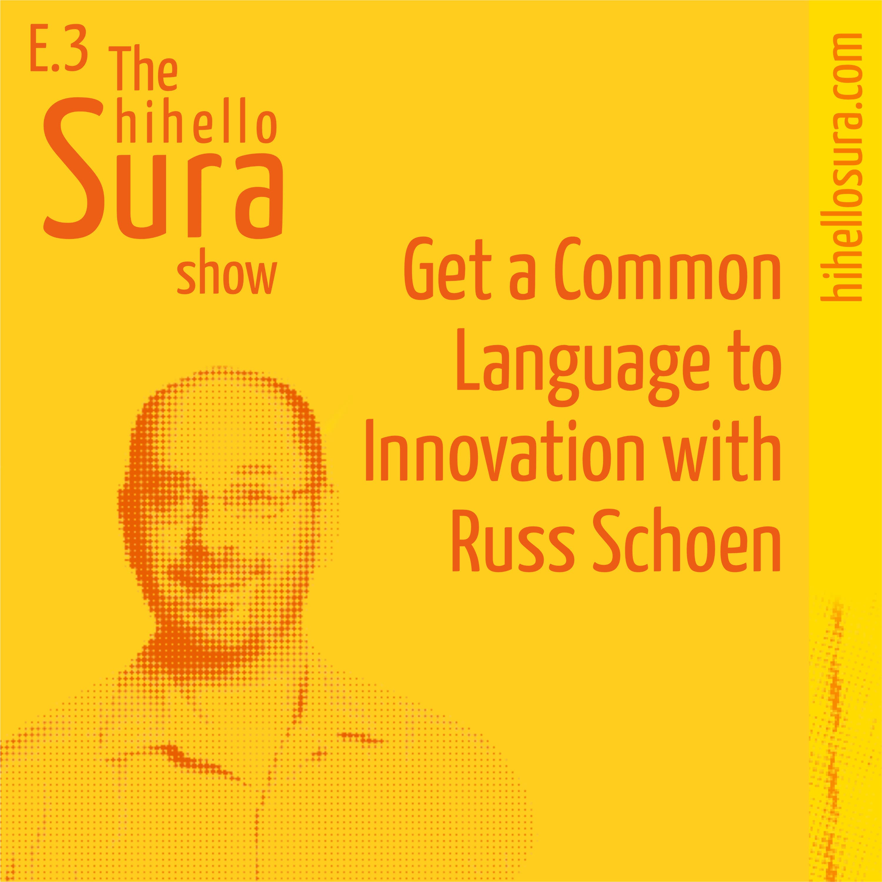 Cover art for episode 3: Get a Common Language to Innovation with Russ Schoen