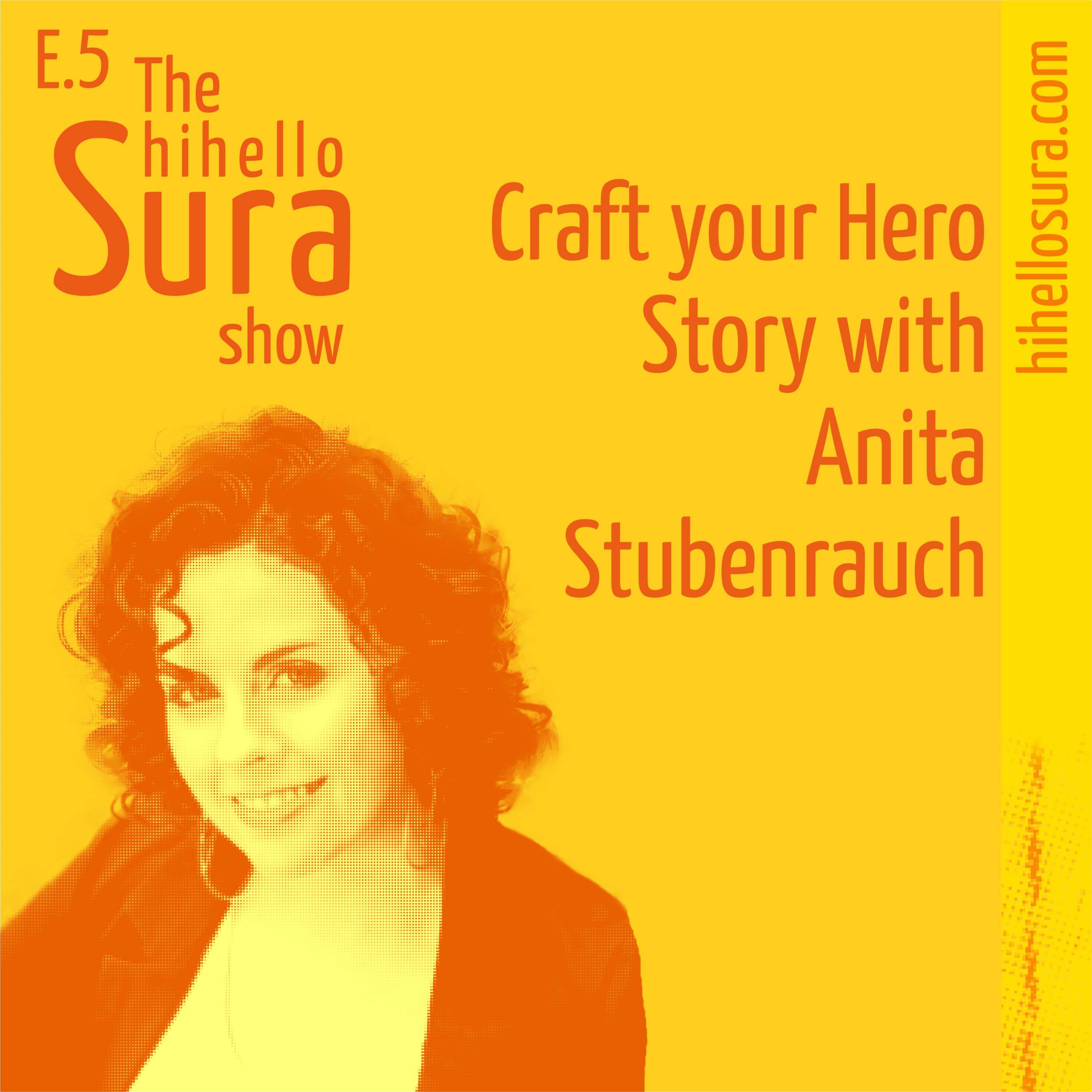 Cover art for episode 5: Craft your Hero Story with Anita Stubenrauch