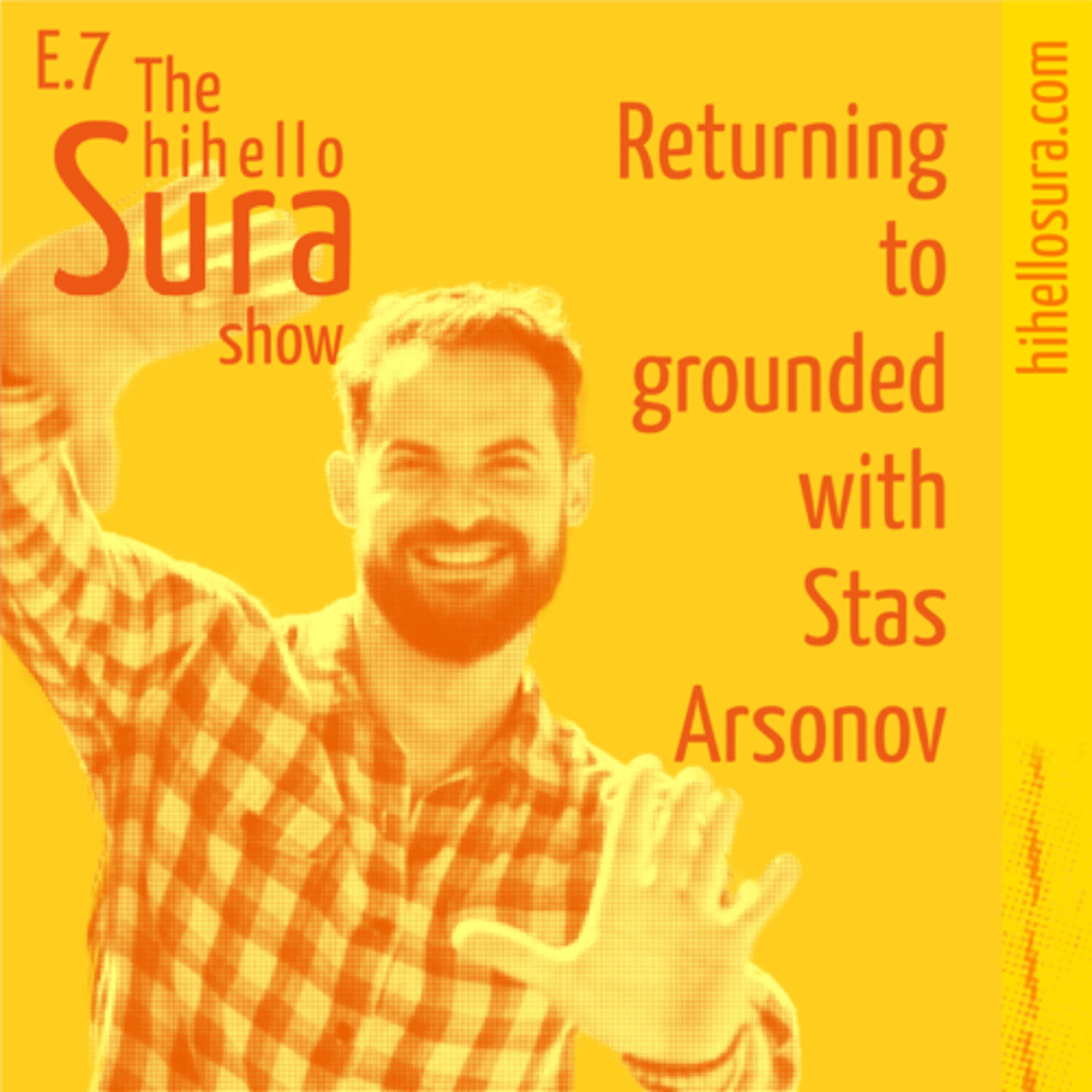 Cover art for episode 7: Returning to grounded with Stas Arsonov