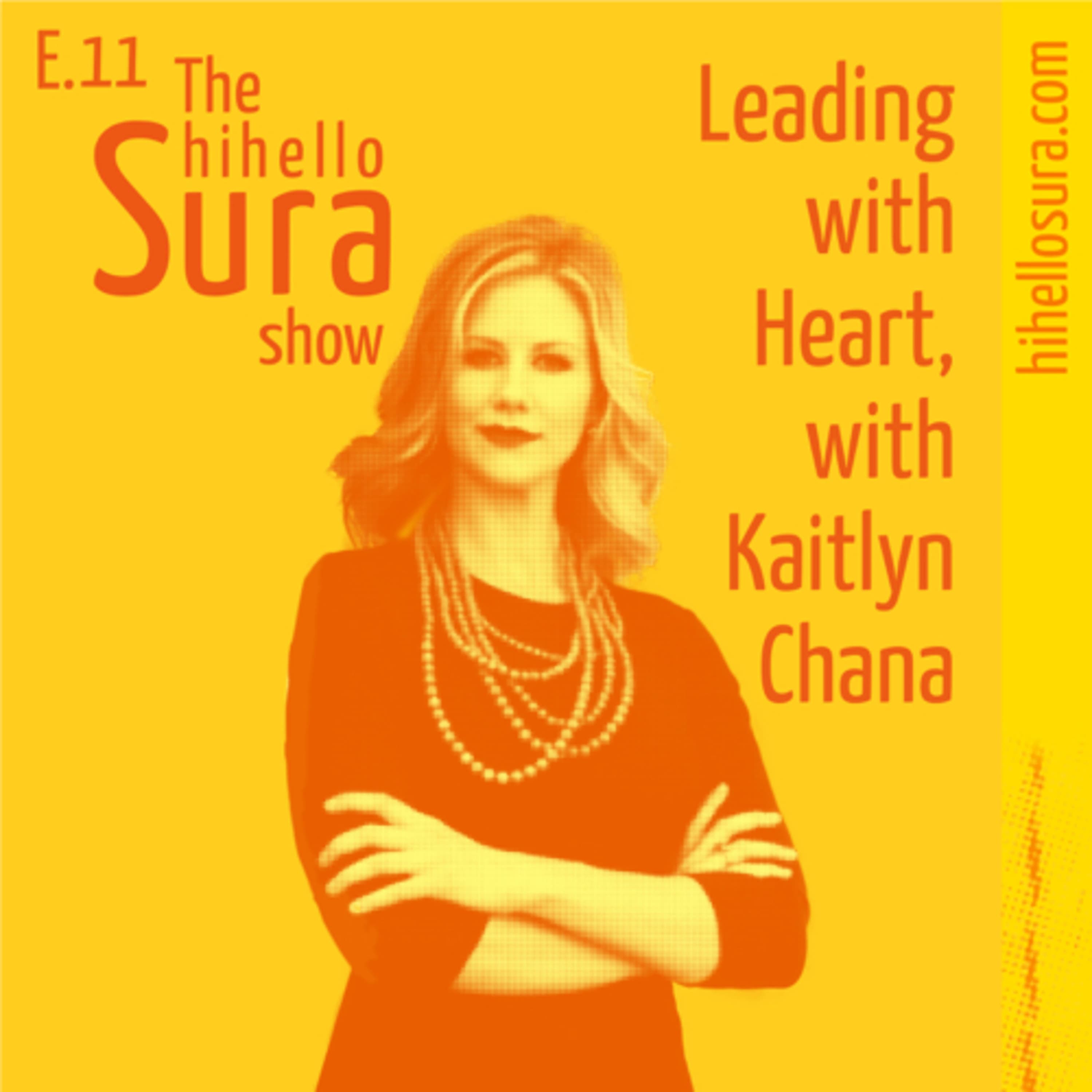 Cover art for episode 11: Leading with Heart, with Kaitlyn Chana