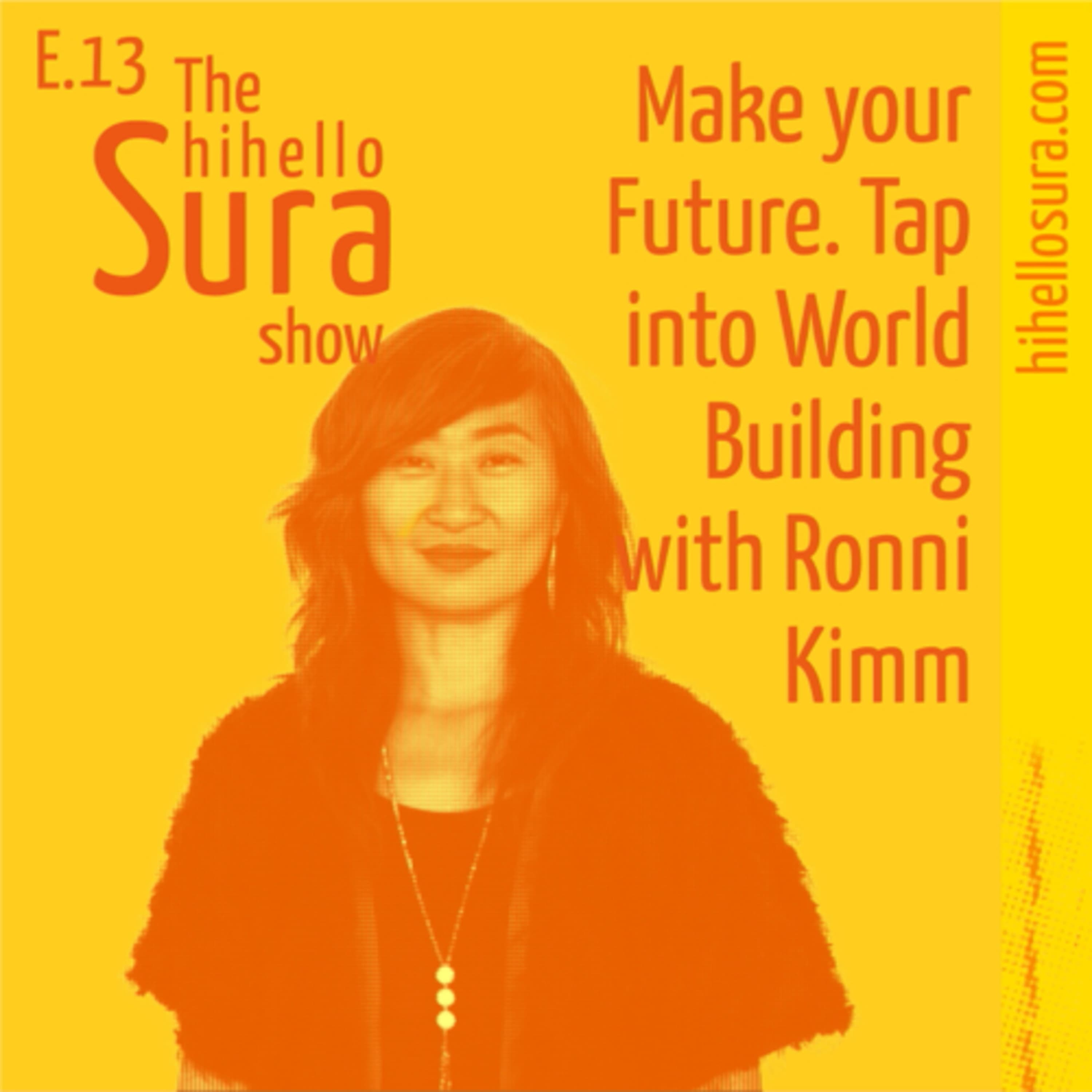 Cover art for episode 13: Make your Future. Tap into World Building with Ronni Kimm