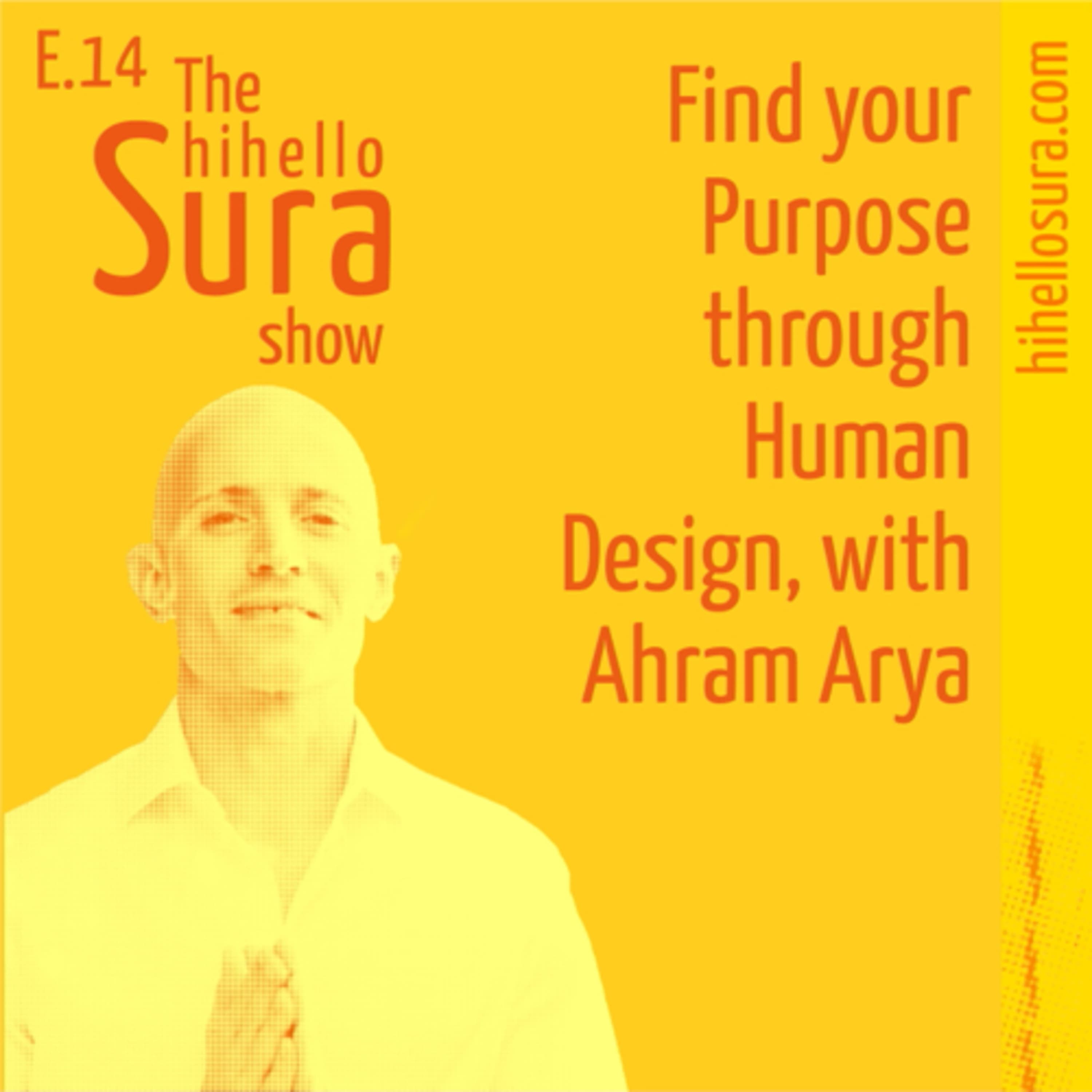 Cover art for episode 14: Find your Purpose through Human Design, with Ahram Arya