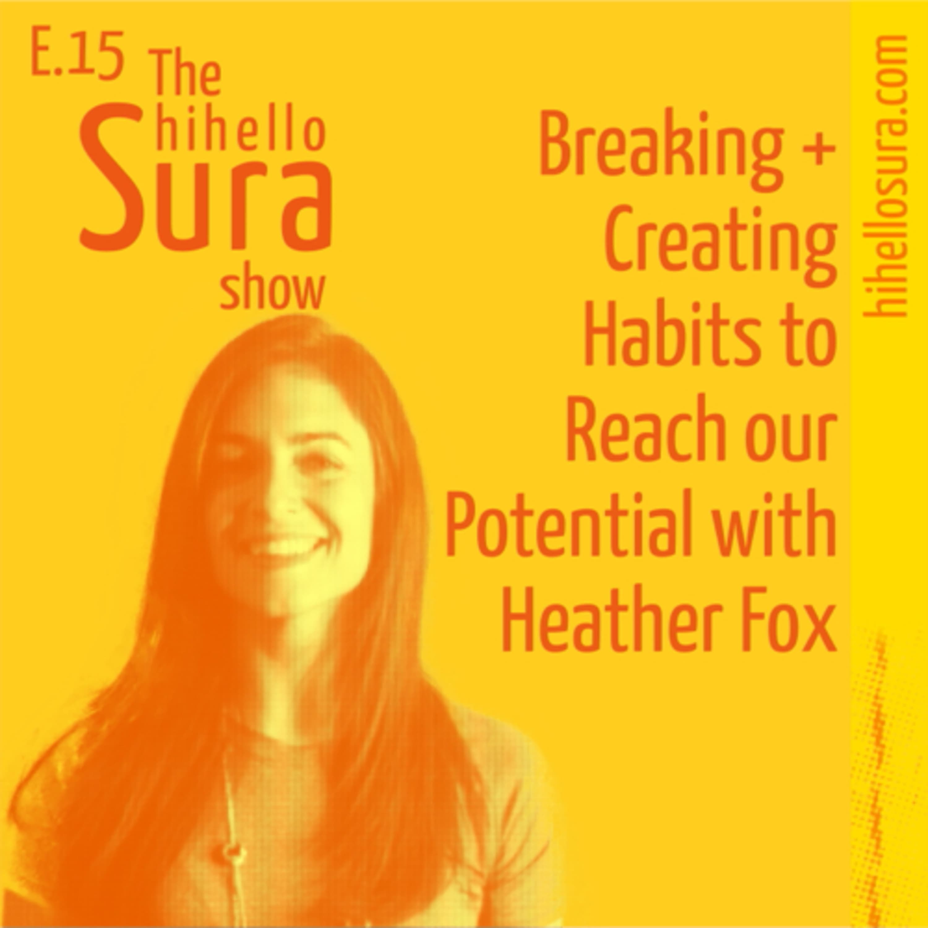 Cover art for episode 15: Breaking + Creating Habits to Reach our Potential with Heather Fox