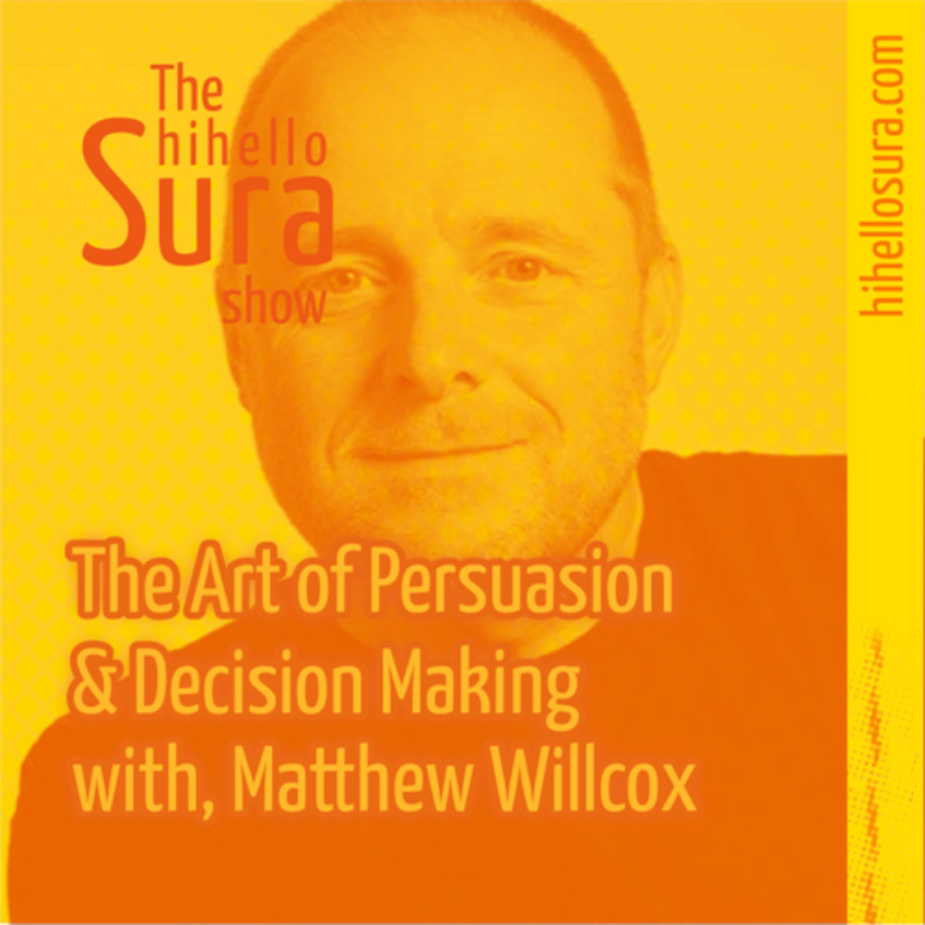 Cover art for episode 28: The Art of Persuasion & Decision Making, with Matthew Willcox