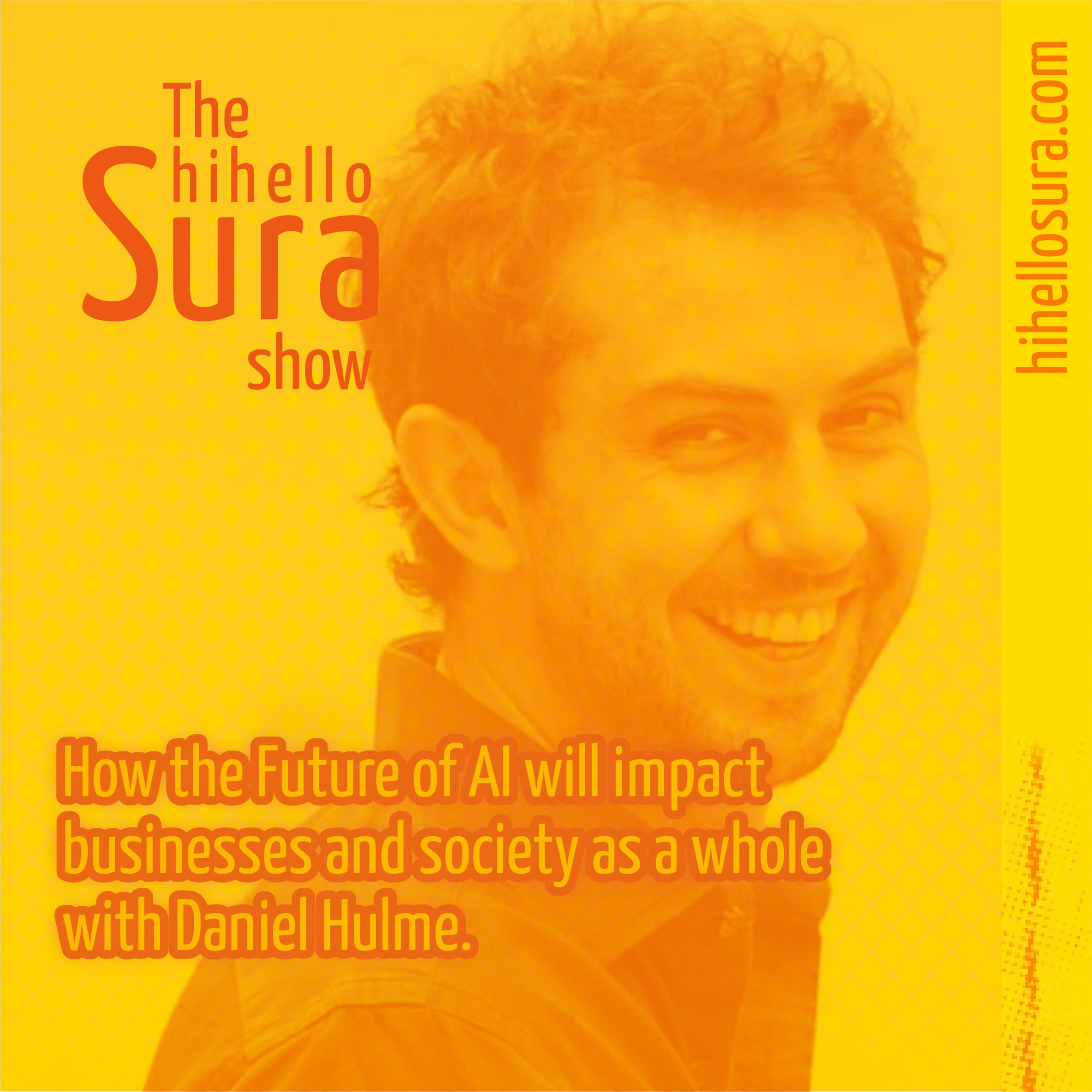 Cover art for episode 33: How the Future of AI will impact businesses and society as a whole with Daniel Hulme