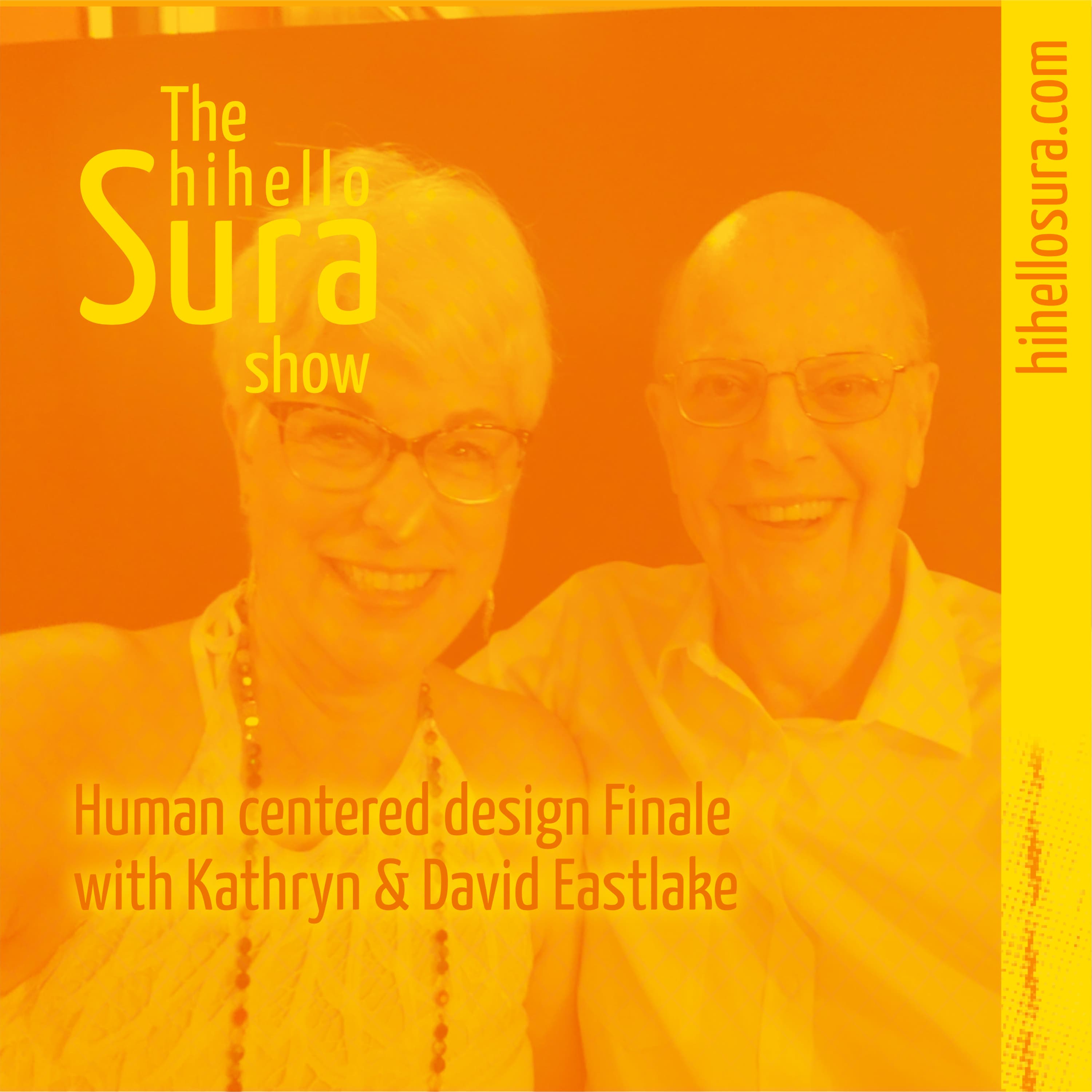Cover art for episode 40: Human centered design Finale with Kathryn & David Eastlake