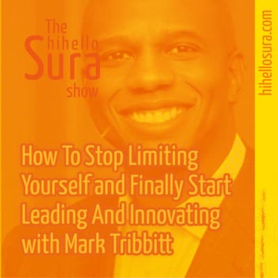 Cover art for episode 30: How To Stop Limiting Yourself and Finally Start Leading And Innovating with Mark Tribbitt